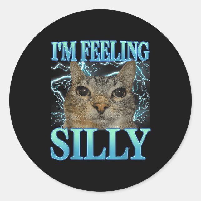 Funny Saying Cat Lover I'm Feeling Silly Cat Meme  Classic Round Sticker (Front)