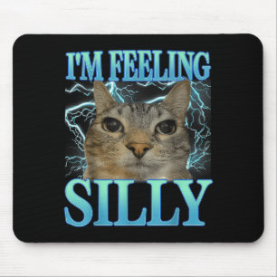 Funny Saying Cat Lover I'm Feeling Silly Cat Meme  Mouse Mat