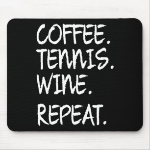 Funny Saying Coffee Tennis Wine Repeat Women Men Mouse Mat