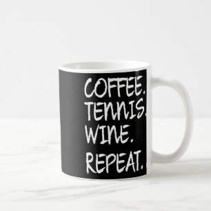 Funny Saying Coffee Tennis Wine Repeat Women Men Mug