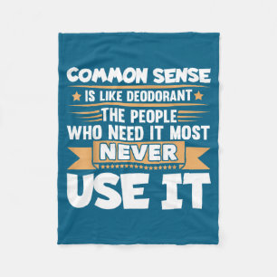 Funny Saying Common Sense Is Like Deodorant Joke W Fleece Blanket