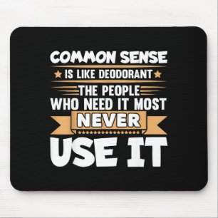 Funny Saying Common Sense Is Like Deodorant Joke W Mouse Mat