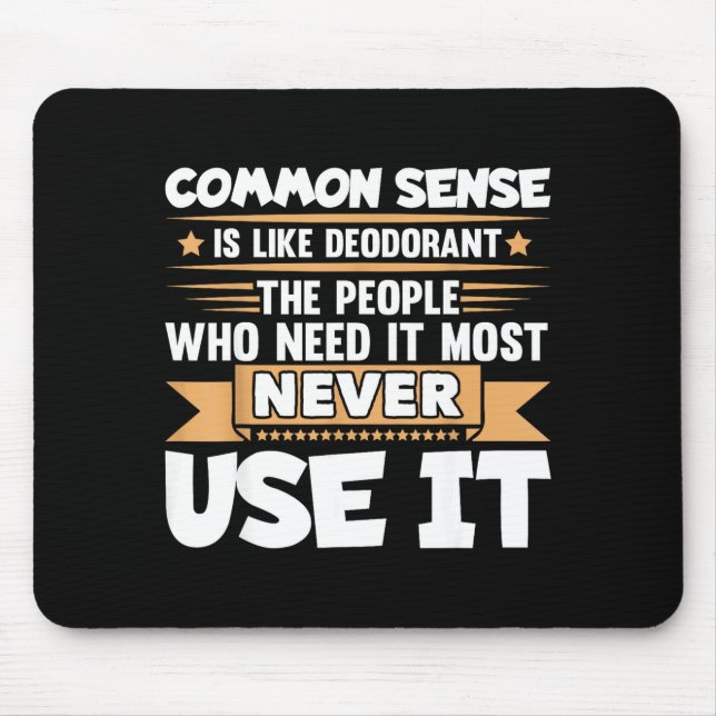 Funny Saying Common Sense Is Like Deodorant Joke W Mouse Mat (Front)