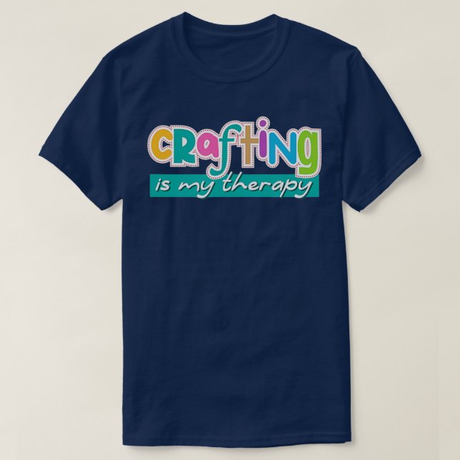 Funny Saying Crafting as Therapy Hobby Artist  T-Shirt (Design Front)