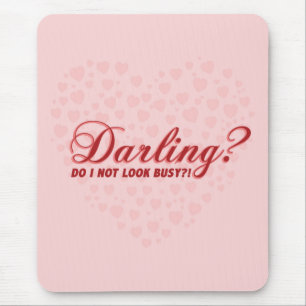 funny saying Darling do I not look busy withhearts Mouse Mat