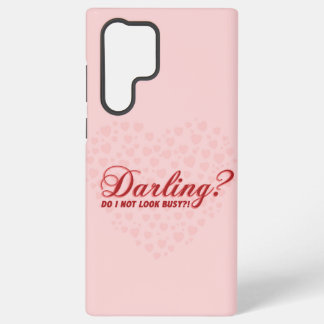 funny saying Darling do I not look busy withhearts Samsung Galaxy Case