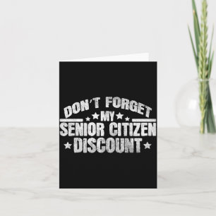 Funny Saying Don't Forget My Senior Grandpa Dad Me Card