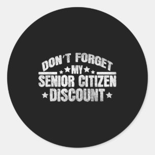 Funny Saying Don't Forget My Senior Grandpa Dad Me Classic Round Sticker