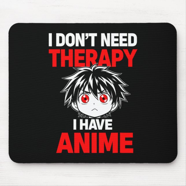 Funny Saying Dont Need Therapy Have Anime  Mouse Mat (Front)