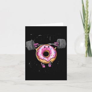 Funny Saying Donut Give Up Gym Weight Lifting Work Card