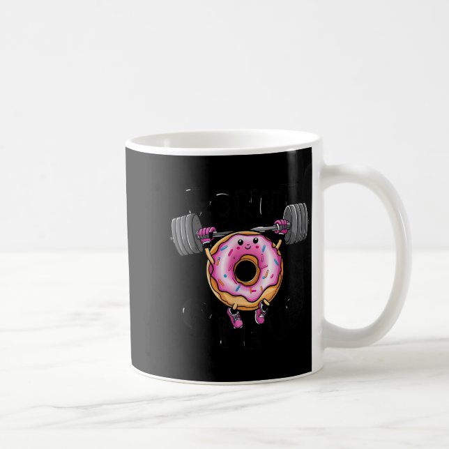 Funny Saying Donut Give Up Gym Weight Lifting Work Coffee Mug (Right)