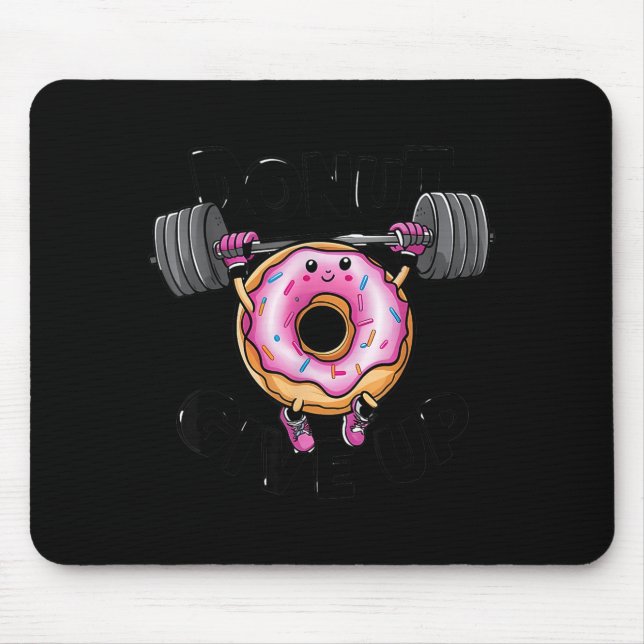 Funny Saying Donut Give Up Gym Weight Lifting Work Mouse Mat (Front)