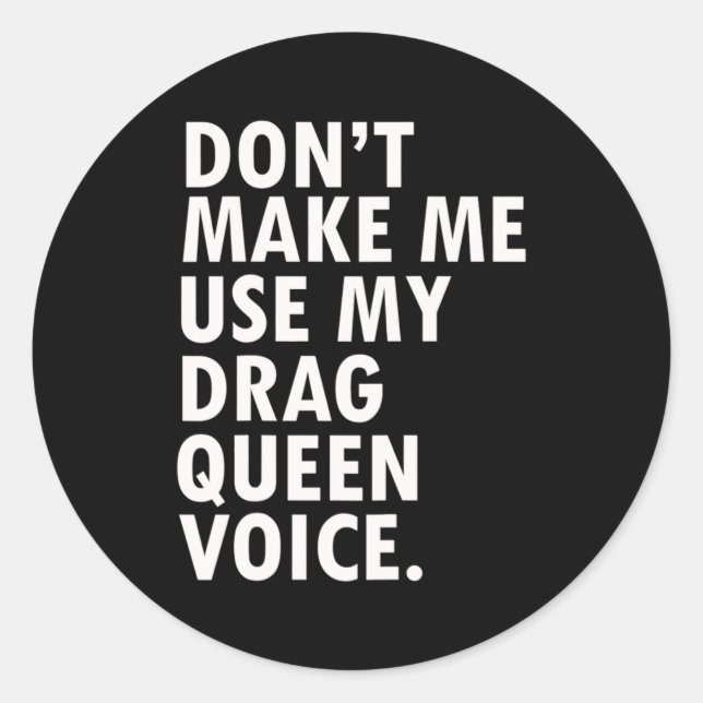 Funny Saying Drag Queen Gag Gift Gay Lgbt Gift  Classic Round Sticker (Front)
