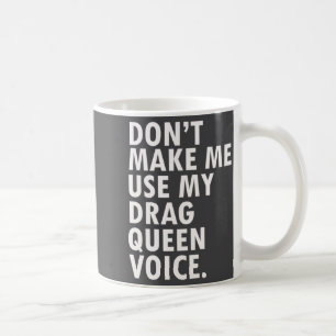 Funny Saying Drag Queen Gag Gift Gay Lgbt Gift Coffee Mug