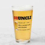 Funny Saying - Druncle Funny Uncle Glass<br><div class="desc">Funny Saying - Druncle Funny Uncle Glassware!!!
 
 Great gift idea for that Uncle in your life!
 
 A GLASS TO GUARANTEE SOME LAUGHS!</div>