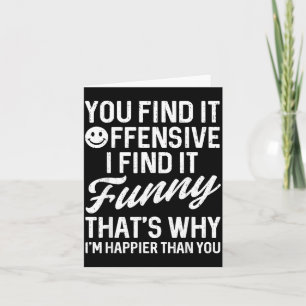 Funny Saying Find Offensive Adult Humour Sarcastic Card