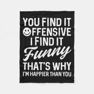 Funny Saying Find Offensive Adult Humour Sarcastic Fleece Blanket