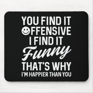 Funny Saying Find Offensive Adult Humour Sarcastic Mouse Mat