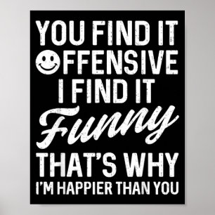 Funny Saying Find Offensive Adult Humour Sarcastic Poster