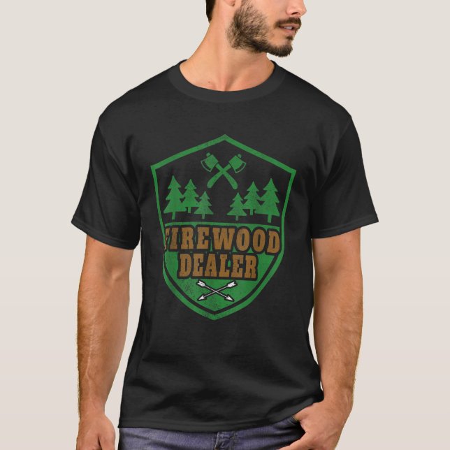 Funny Saying Firewood Dealer Wood Seller T Shirt (Front)