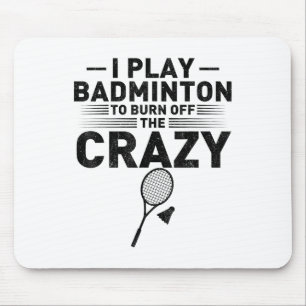 Funny Saying For Badminton Players Women Men Mouse Mat