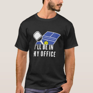 Funny Saying For Pickleball Player I'll BE IN MY O T-Shirt