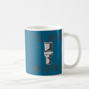 Funny Saying Gift Tee I'll Be In My Office Humor J Coffee Mug