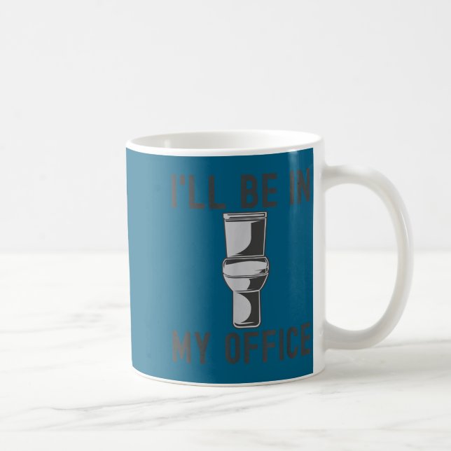 Funny Saying Gift Tee I'll Be In My Office Humor J Coffee Mug (Right)
