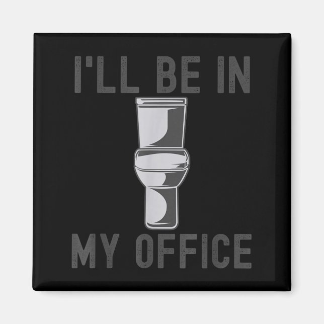 Funny Saying Gift Tee I'll Be In My Office Humor J Magnet (Front)