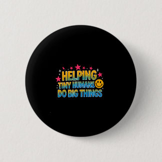 Funny saying helping tiny humans big sarcastic 6 cm round badge