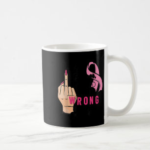 Funny Saying Hey Cancer You Cked The Wrong Coffee Mug