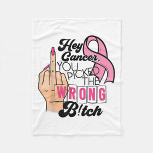 Funny Saying Hey Cancer You Cked The Wrong  Fleece Blanket