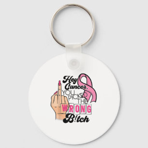 Funny Saying Hey Cancer You Cked The Wrong  Key Ring