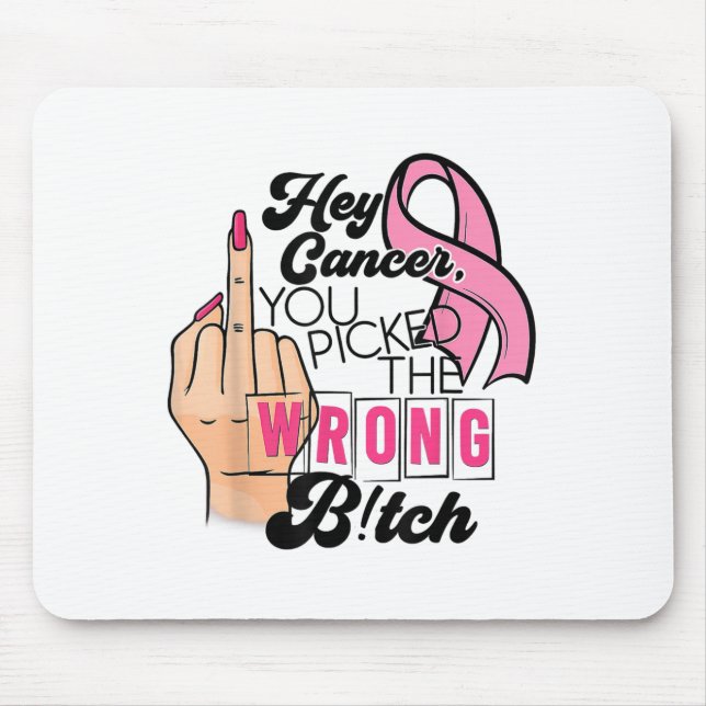 Funny Saying Hey Cancer You Cked The Wrong  Mouse Mat (Front)