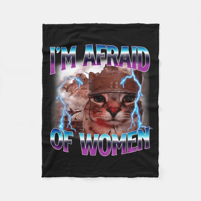 Funny Saying Humor Afraid Of Women Cat Meme Animal Fleece Blanket (Front)