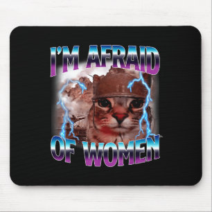 Funny Saying Humor Afraid Of Women Cat Meme Animal Mouse Mat