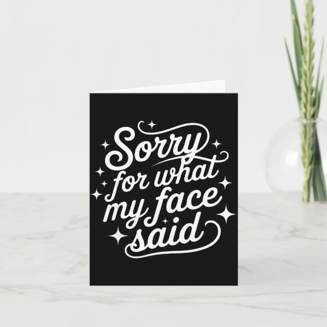Funny Saying Humor Quote Sorry For What My Face Sa Card (Front)
