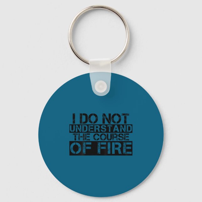 Funny saying i do not understand course fire key ring (Front)