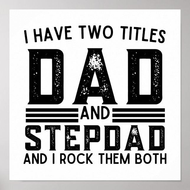 Funny Saying I Have Two Titles Dad And Stepdad Poster (Front)