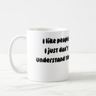 .Funny saying I like people Coffee Mug