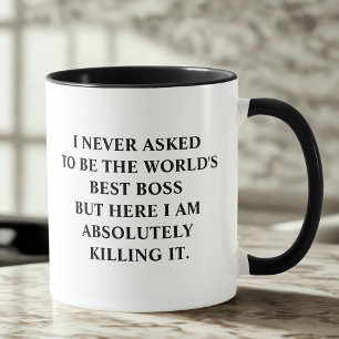 Funny Saying I Never Asked To Be World's Best Boss Mug