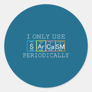 Funny Saying I Only Use Sarcasm Periodically Men W Classic Round Sticker