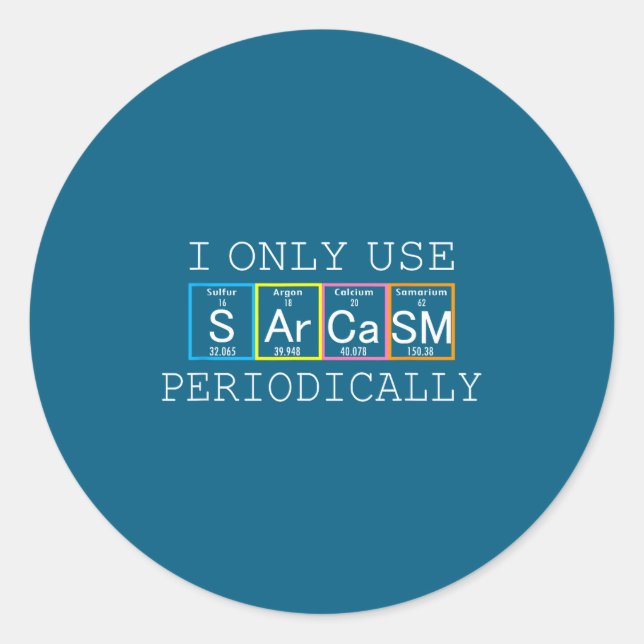 Funny Saying I Only Use Sarcasm Periodically Men W Classic Round Sticker (Front)