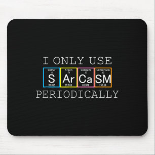 Funny Saying I Only Use Sarcasm Periodically Men W Mouse Mat