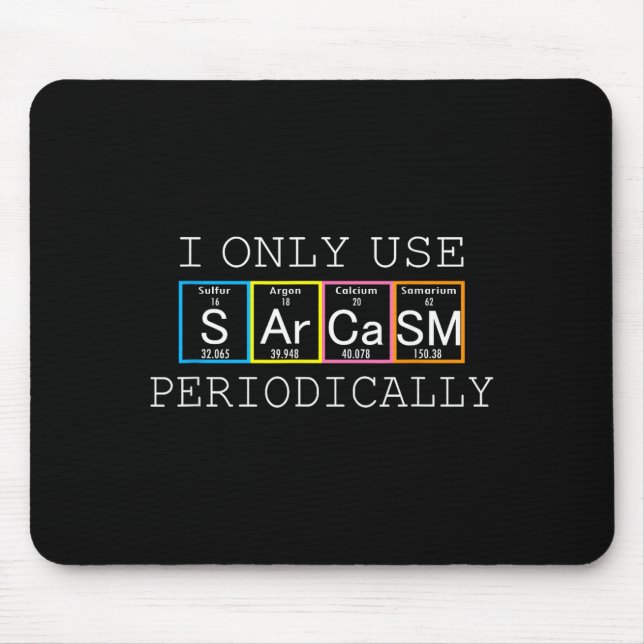 Funny Saying I Only Use Sarcasm Periodically Men W Mouse Mat (Front)