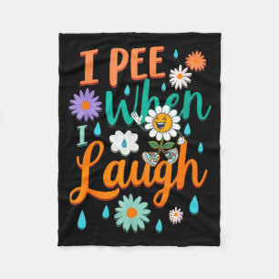 Funny Saying I Pee When I Laugh Flower Fun Pun Gag Fleece Blanket