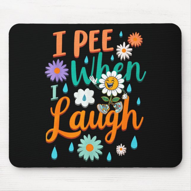 Funny Saying I Pee When I Laugh Flower Fun Pun Gag Mouse Mat (Front)
