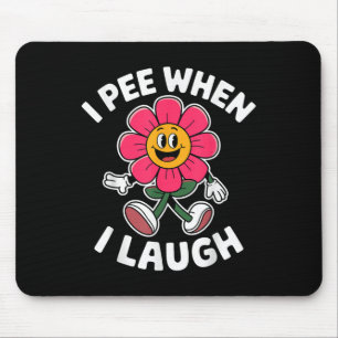 Funny Saying I Pee When I Laugh Flower Fun Pun Hil Mouse Mat