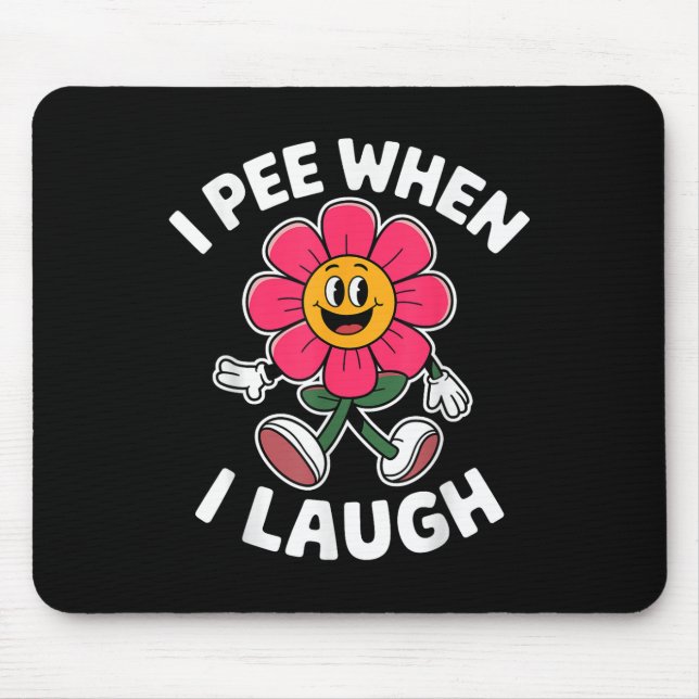 Funny Saying I Pee When I Laugh Flower Fun Pun Hil Mouse Mat (Front)
