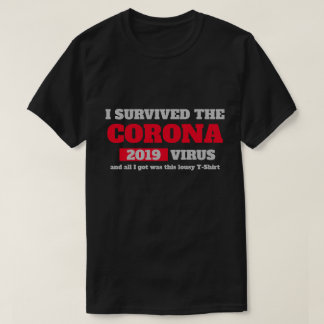 Funny Saying - I Survived Covid 19 Coronavirus T-Shirt
